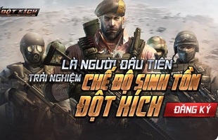 Game thủ Đột Kích có cơ hội trải nghiệm sớm chế độ Sinh Tồn trước ngày ra mắt