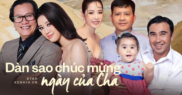 Khánh Vân, Chi Pu và dàn sao gửi lời đặc biệt trong Ngày của Cha, Diệu Nhi có tâm sự xúc động về đấng sinh thành