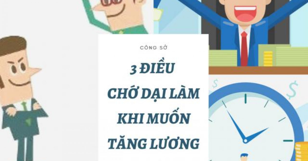 Không phải cứ làm tốt sẽ được tăng lương, 3 kiểu đề nghị sau chỉ gây phản tác dụng