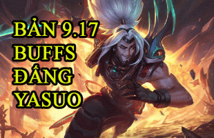 LMHT 9.17: Riot sắp sửa tung bản cập nhật 9.17, “đấng” Yasuo được Buff sức mạnh