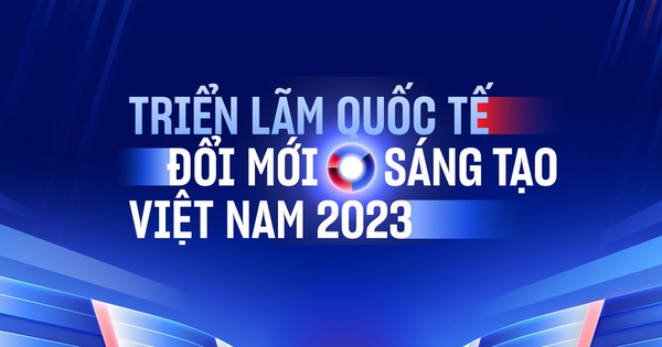 Triển lãm Quốc tế Đổi mới sáng tạo Việt Nam 2023 sắp diễn ra: Đây là tất cả những điều cần biết