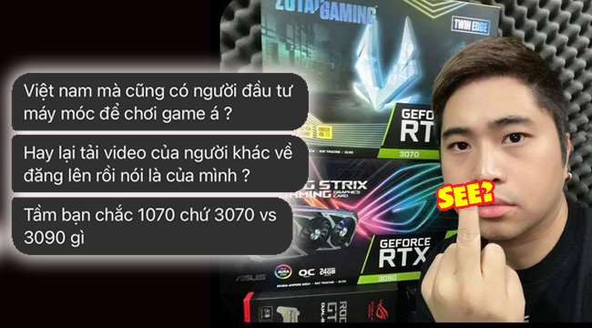 Bị chê sống ảo vì khoe card RTX3090, Youtuber “dằn mặt” cực gắt