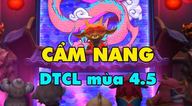 Đấu Trường Chân Lý 4.5: Chi tiết bản cập nhật 11.2