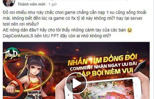 Cày đồ quá dễ dàng, game thủ tự tin chơi Tây Du Phong Thần Ký mà chẳng cần nạp 1 xu