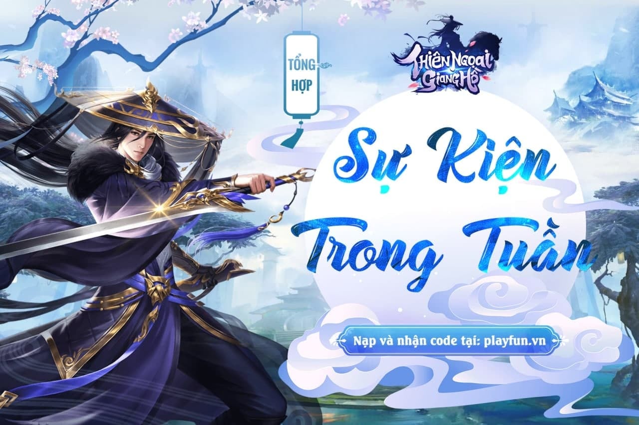 Game thủ Việt hào hứng với loạt sự kiện ý nghĩa và quà tặng hấp dẫn từ Thiên Ngoại Giang Hồ