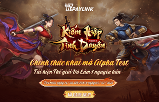 Kiếm Hiệp Tình Duyên Mobile – Siêu phẩm kế thừa huyền thoại Võ Lâm ra mắt Alpha Test 21.06.2025