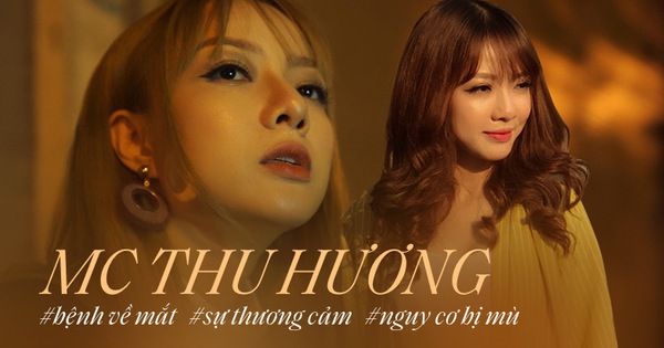 MC Thu Hương nghẹn ngào kể về bệnh có nguy cơ mù 2 mắt: 