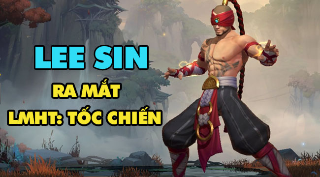 LMHT: Tốc Chiến ra mắt sớm Lee Sin, đã có thể thử “Insec” ngay hôm nay