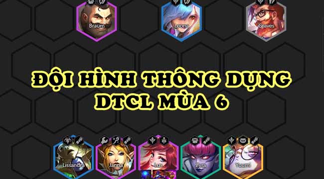 Đấu Trường Chân Lý mùa 6: Top 3 đội hình mạnh đáng sử dụng