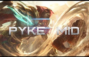 Pyke đang là tướng đi mid mạnh nhất thời điểm hiện tại và hướng dẫn nhanh cho ai muốn thử