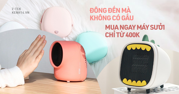 Mùa đông đến, người yêu có thể không cần, nhưng máy sưởi mini thì ai cũng phải có!