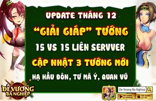 Đế Vương Bá Nghiệp bất ngờ update chỉ sau 2 tuần ra mắt, Quan Vũ giáng lâm hiệu triệu Mãnh Tướng trỗi dậy!