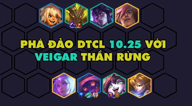 DTCL mùa 4: Hướng dẫn đội hình Veigar Thần Rừng phiên bản 10.25