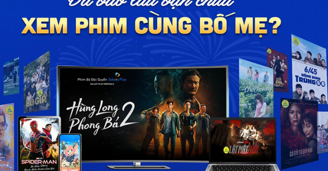 Thưởng thức loạt phim chiếu rạp đình đám trên Galaxy Play ngay tại nhà