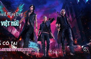 Devil May Cry 5 hoàn thành Việt hóa, game thủ có thể tải và chơi ngay bây giờ