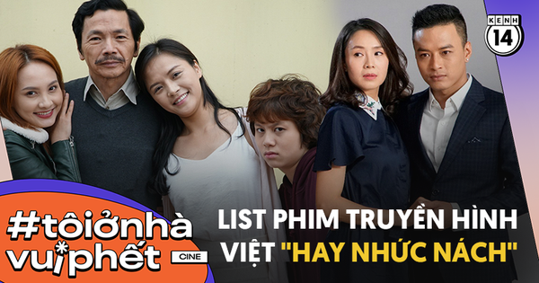 16 phim truyền hình Việt hay điên đảo, mọt phim tha hồ cày chơi cùng gia đình dịp ở nhà kéo dài