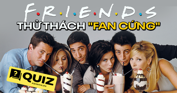 QUIZ: Hội bạn Friends sắp tái xuất giang hồ, ai còn nhớ loạt chi tiết sau đây thì quá xứng danh fan cứng!