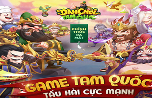 Game thẻ tướng tấu hài cực mạnh - Dân Chơi Tam Quốc chính thức ra mắt hôm nay