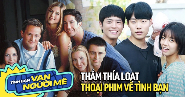 Thấm thía 10 lời thoại về tình bạn trên phim: Người yêu có thể đến rồi đi, nhưng tình bạn của chúng ta mới là mãi mãi