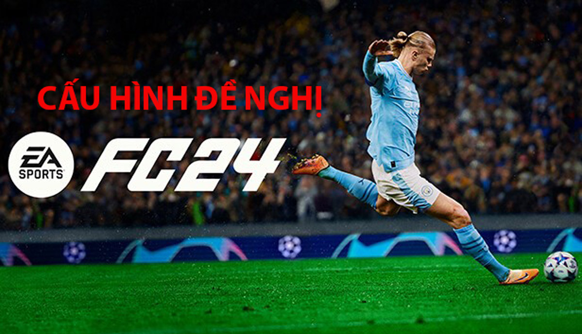 EA Sports FC 24 cấu hình đề nghị để để chơi mượt