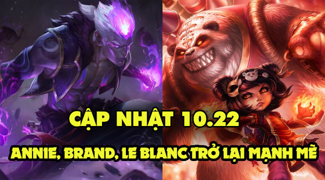 LMHT: Annie, Brand, Nasus được buff, sửa đổi cả chiêu thức trong 10.22