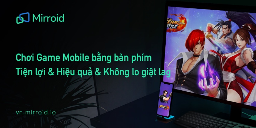 Mirroid- Trợ lý trình chiếu màn hình Android lên PC: Xem phim, lướt Web, chơi Game Mobile, chỉnh sửa video trực tiếp trên PC