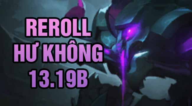 ĐTCL Mùa 9.5: Thử ngay giáo án reroll Hư Không 2.0 đang phá đảo máy chủ Trung Quốc