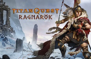 Sau hơn 10 năm, tựa game huyền thoại Titan Quest lại bất ngờ tung ra bản cập nhật mới