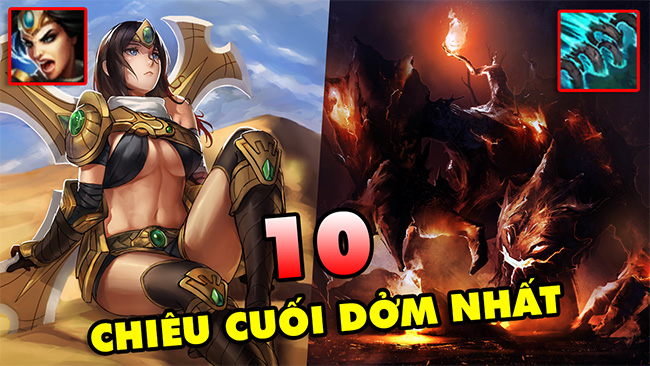 Top 10 chiêu cuối khó dùng và dễ trở nên “phế” nhất trong LMHT