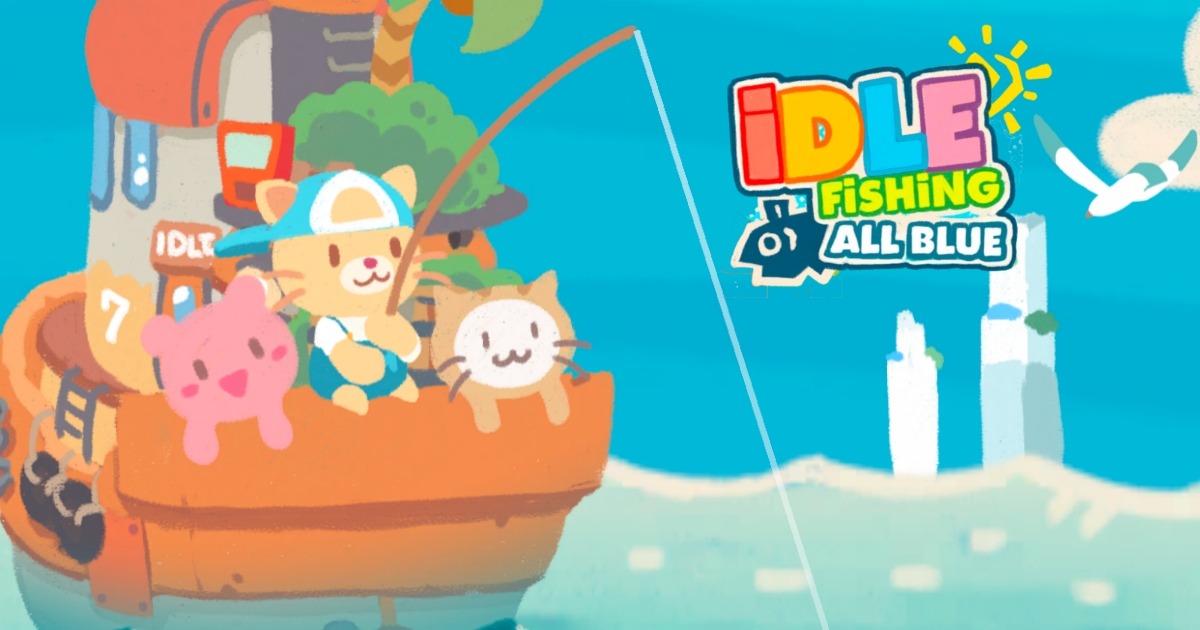 Idle Fishing: All Blue - Game câu cá độc lạ vừa ra mắt thông qua Google Play Store và Apple Store