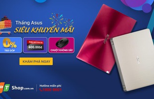 Chỉ với từ 1,3 triệu đồng, đến FPT Shop rinh laptop Asus về nhà