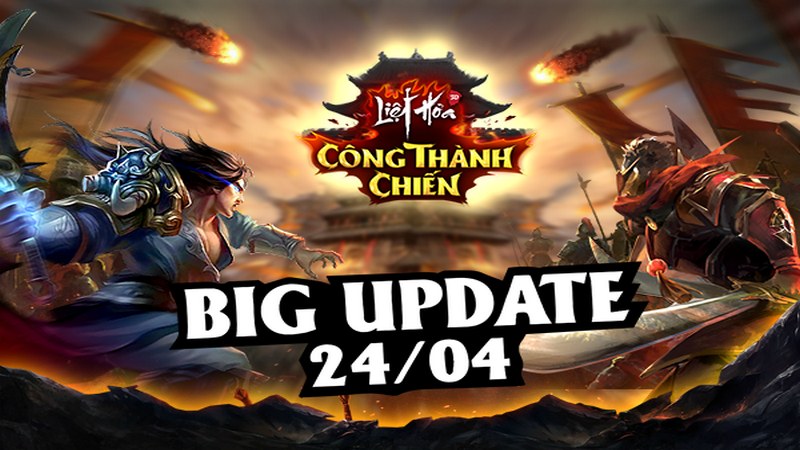 Liệt Hỏa VNG: Big update Công Thành Chiến cực hot ngày 24/4