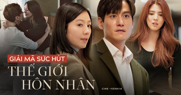 Lí giải 5 sức hút của Thế Giới Hôn Nhân - drama 