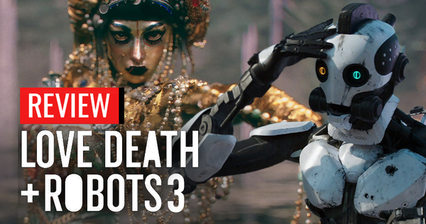 Love, Death and Robots 3: Khi toàn bộ tinh hoa của hoạt hình thế giới dồn làm một