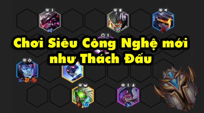 Đấu Trường Chân Lý: Cách chơi đội hình Siêu Công Nghệ 2.0 như Thách Đấu – Lucian chỉ là con tốt thí mạng