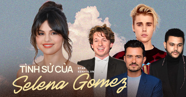 Selena Gomez và 9 bạn trai quá hot: Justin nhập nhằng bị Charlie Puth 