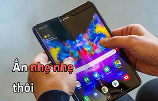Nâng như nâng trứng: Samsung khuyến cáo người dùng Galaxy Fold 'không chạm quá mạnh vào màn hình để tránh làm hỏng máy'