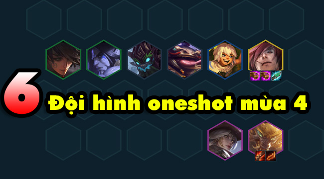 ĐTCL mùa 4: TOP 6 đội hình có khả năng one shot đối phương chỉ trong một chiêu thức