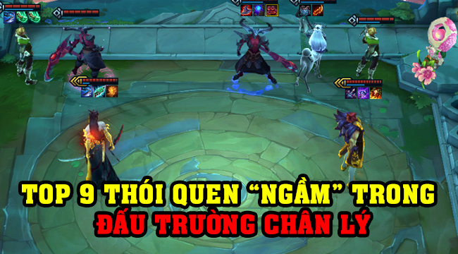 Top 9 thói quen ngầm mà bạn thường làm trong vô thức khi chơi ĐTCL