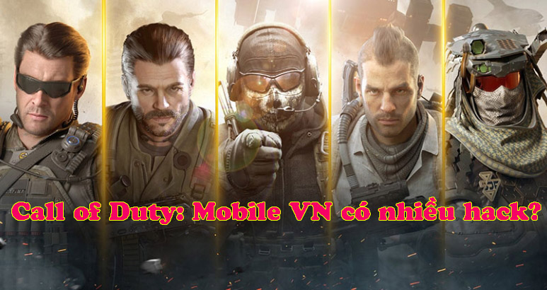 Vì sao Call of Duty: Mobile VN do VNG phát hành lại có nhiều hack?