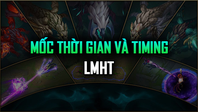 LMHT: Các mốc thời gian và timing quan trọng người chơi cần ghi nhớ