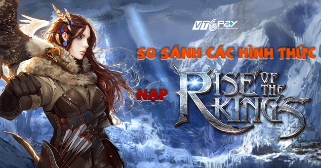 Tiêu đề: So sánh các hình thức nạp Rise Of The Kings trên thị trường hiện nay