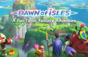 Dawn of Isles - Game mobile nhập vai ấn tượng mới mở thử nghiệm