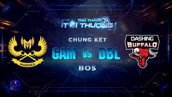 Trực tiếp chung kết Thử thách tối thượng 2020: GAM vs DBL