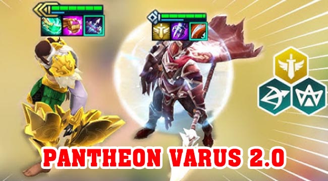 Đấu Trường Chân Lý: Hướng dẫn bài tủ Varus Pantheon 2.0 – không lo bị “tủ đè”