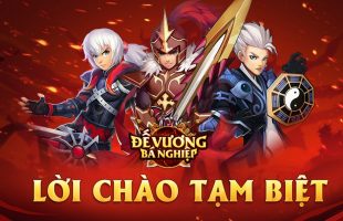 Đế Vương Bá Nghiệp Mobile bất ngờ thông báo đóng cửa chỉ sau 7 tháng ra mắt