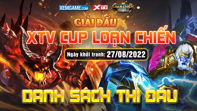 Lộ diện 8 đội tuyển tranh tài tại giải đấu XTV Cup Loạn Chiến