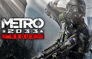 Vừa tặng miễn phí 100% bộ 6 game Batman, Epic Store lại gây sốc khi “cho không” Metro 2033 Redux