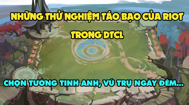 Đấu Trường Chân Lý: Riot từng cho người chơi tự chọn tướng Tinh Anh