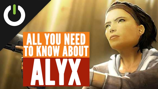 Một vài thông tin về Half-Life: Alyx, dự án “xịn xò” nhất của Valve trong thời điểm hiện tại